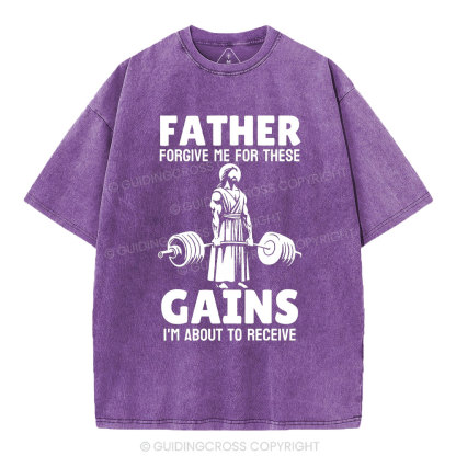Father Forgiven Me For These Gains Chrsitian Washed T-Shirt