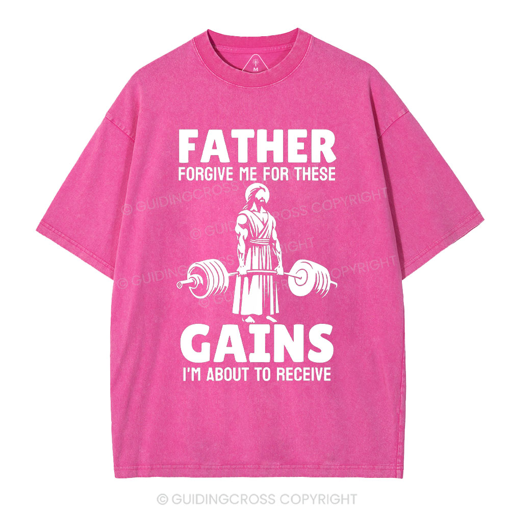 Father Forgiven Me For These Gains Chrsitian Washed T-Shirt