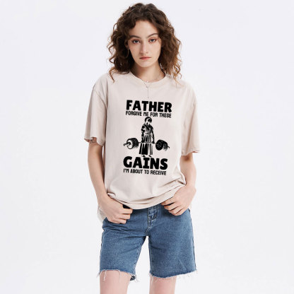 Father Forgiven Me For These Gains Chrsitian Washed T-Shirt