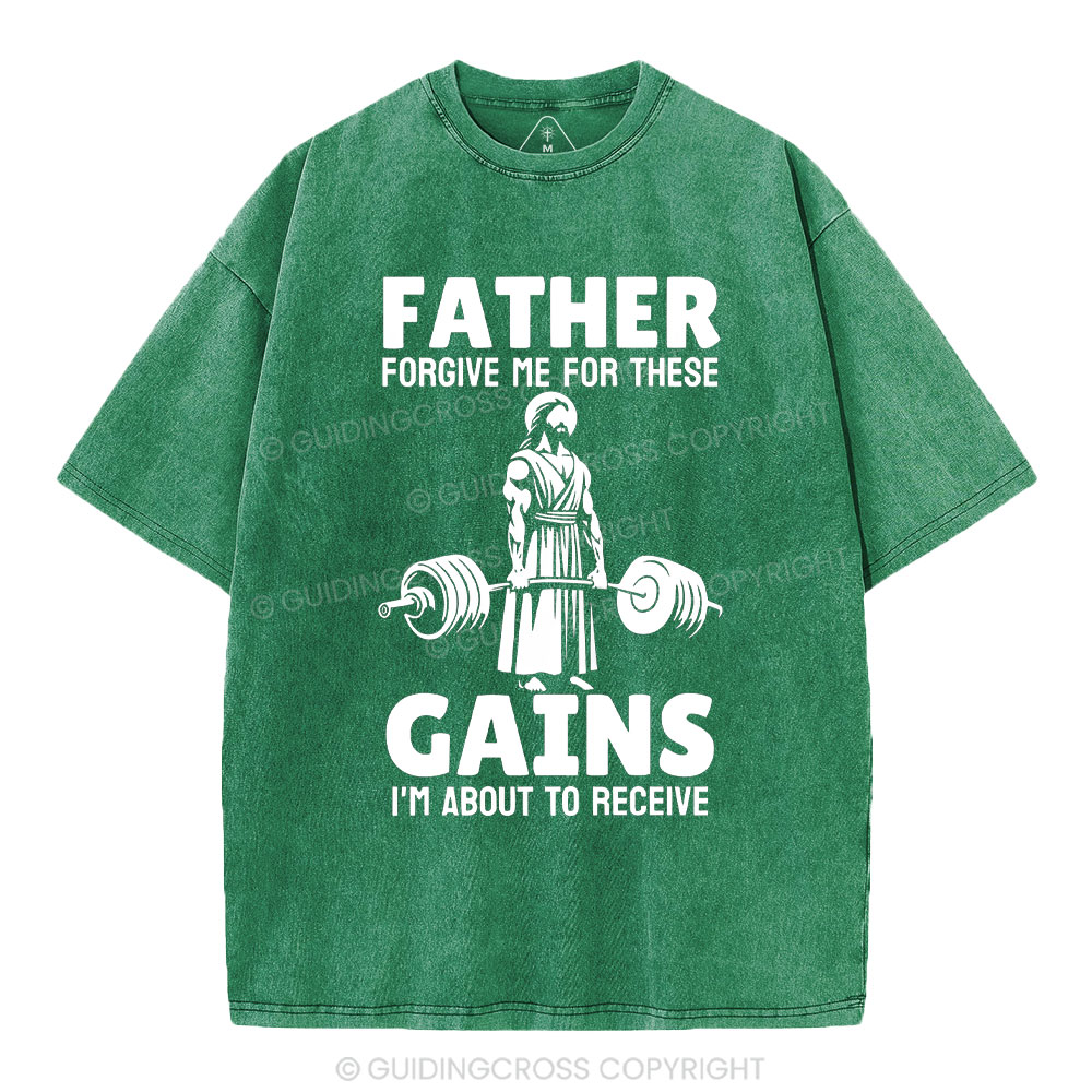 Father Forgiven Me For These Gains Chrsitian Washed T-Shirt