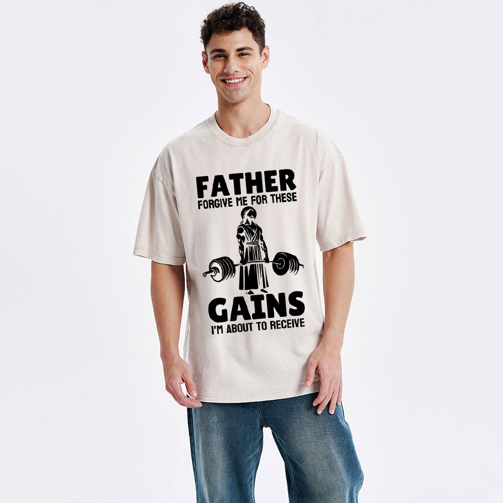Father Forgiven Me For These Gains Chrsitian Washed T-Shirt
