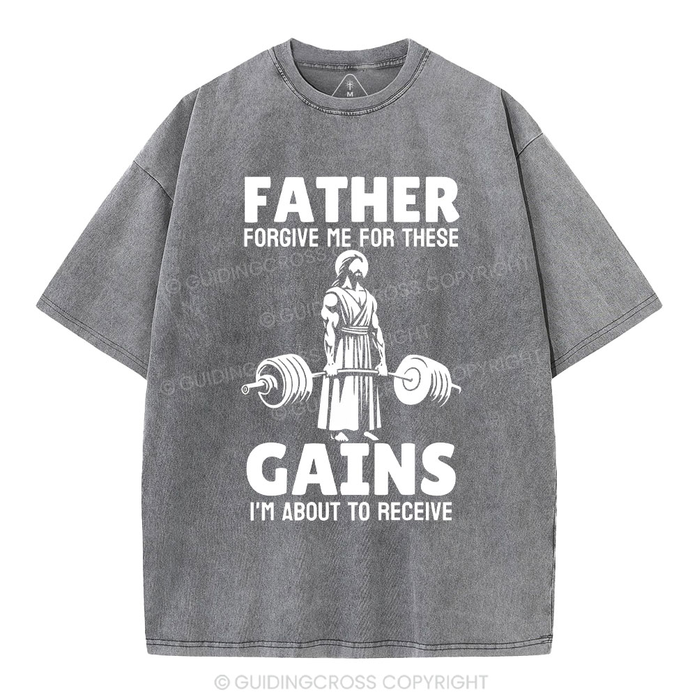 Father Forgiven Me For These Gains Chrsitian Washed T-Shirt