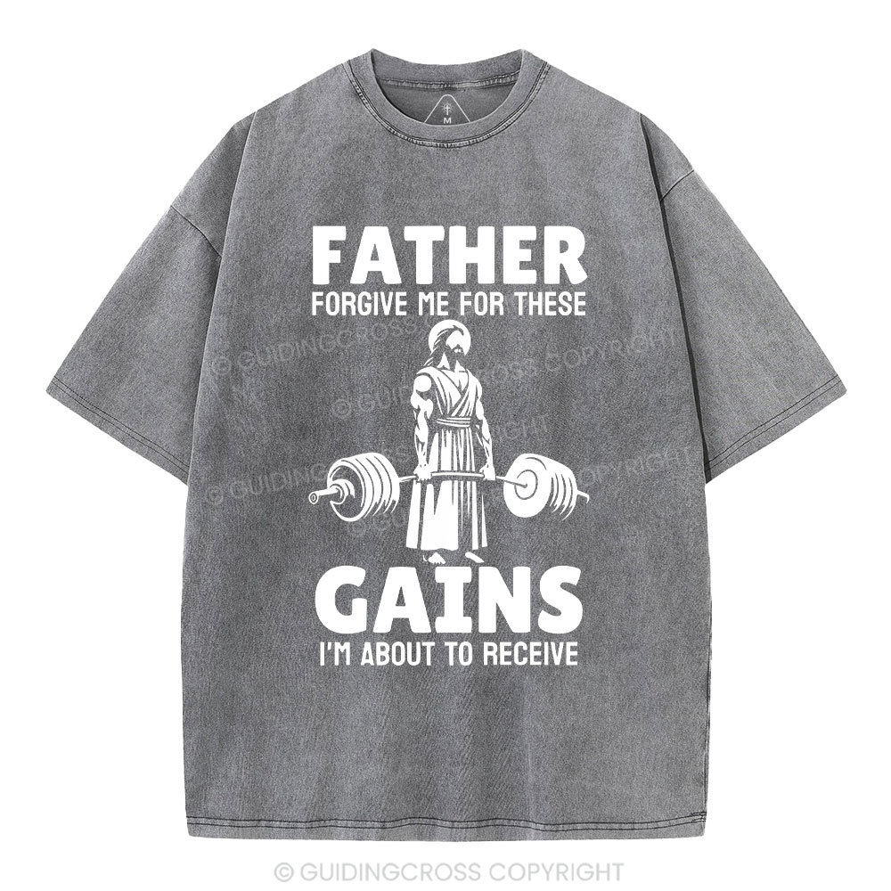 Father Forgiven Me For These Gains Chrsitian Washed T-Shirt