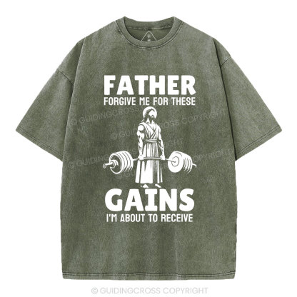 Father Forgiven Me For These Gains Chrsitian Washed T-Shirt