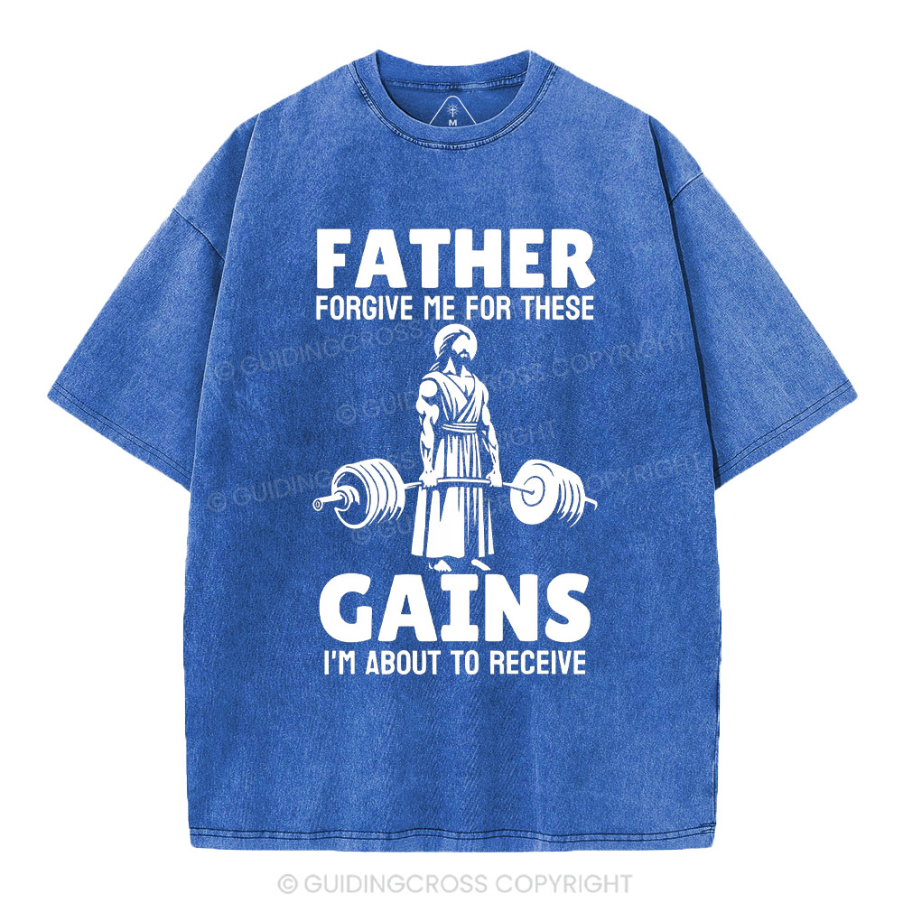 Father Forgiven Me For These Gains Chrsitian Washed T-Shirt