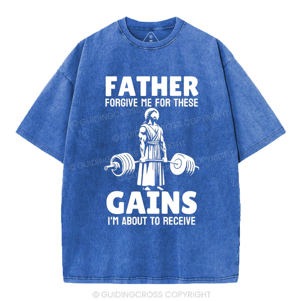 Father Forgiven Me For These Gains Chrsitian Washed T-Shirt