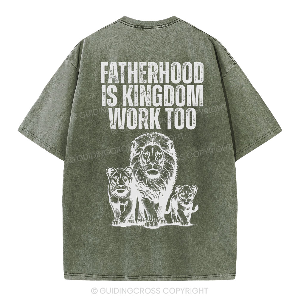 Fatherhood Is Kingdom Work Too Christian Washed T-Shirt