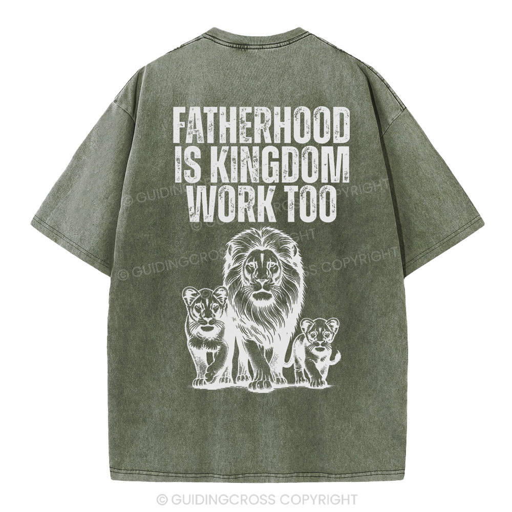 Fatherhood Is Kingdom Work Too Christian Washed T-Shirt