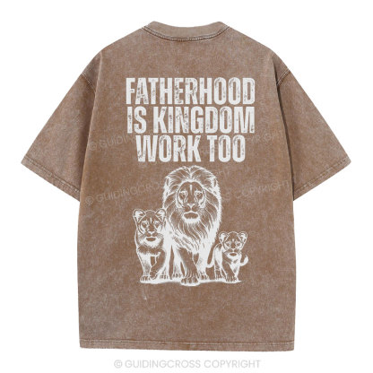 Fatherhood Is Kingdom Work Too Christian Washed T-Shirt