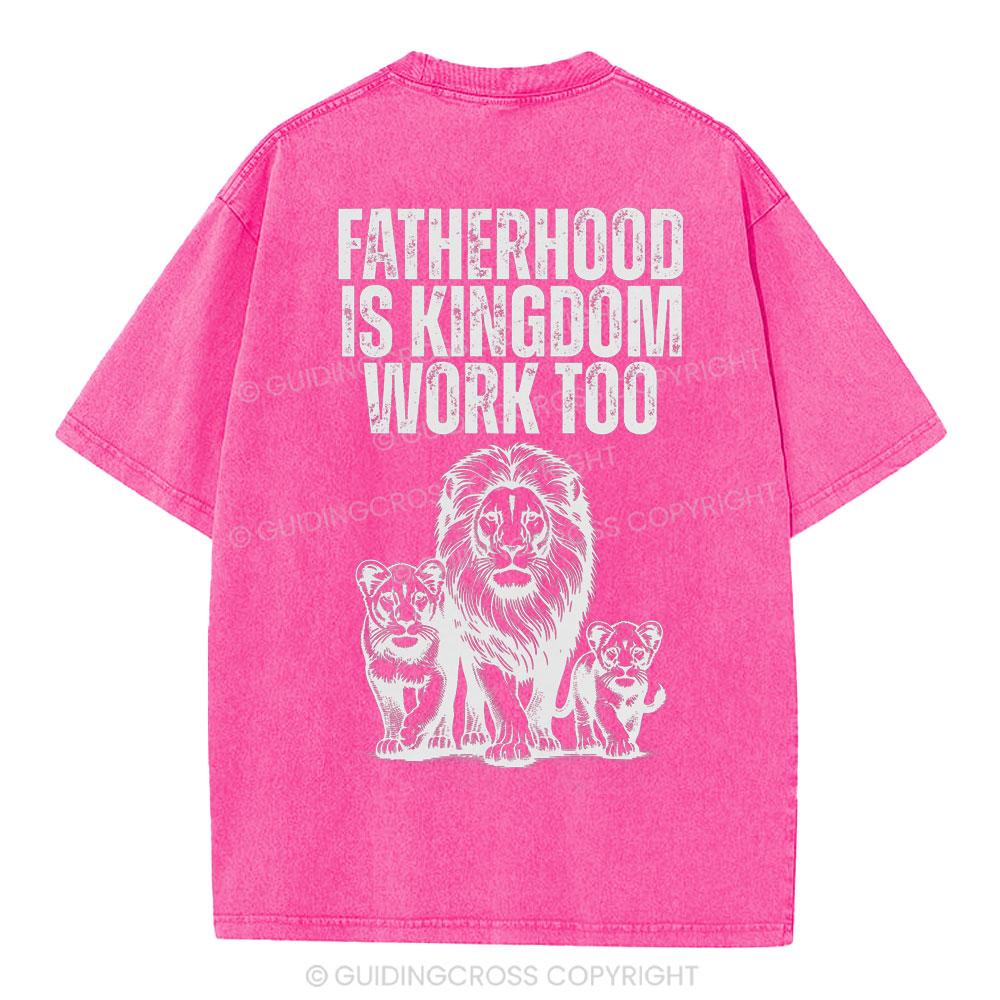 Fatherhood Is Kingdom Work Too Christian Washed T-Shirt