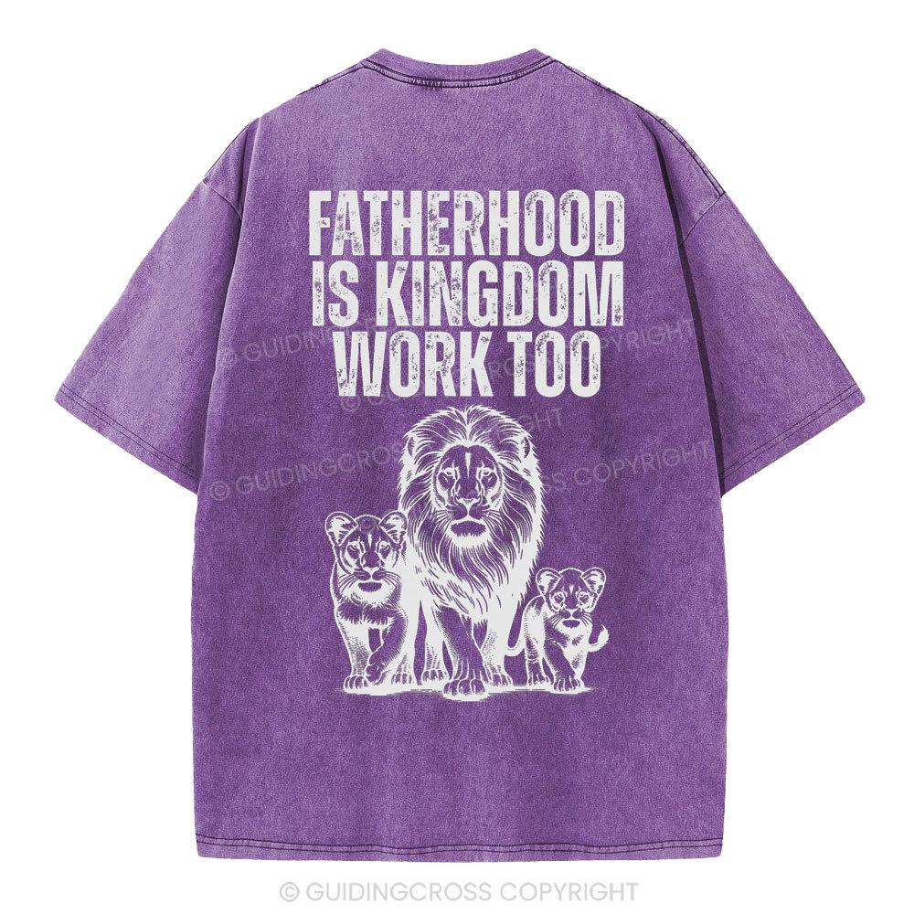 Fatherhood Is Kingdom Work Too Christian Washed T-Shirt