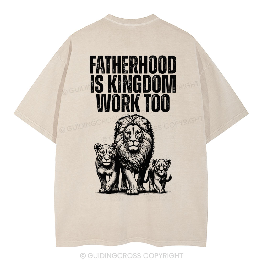 Fatherhood Is Kingdom Work Too Christian Washed T-Shirt