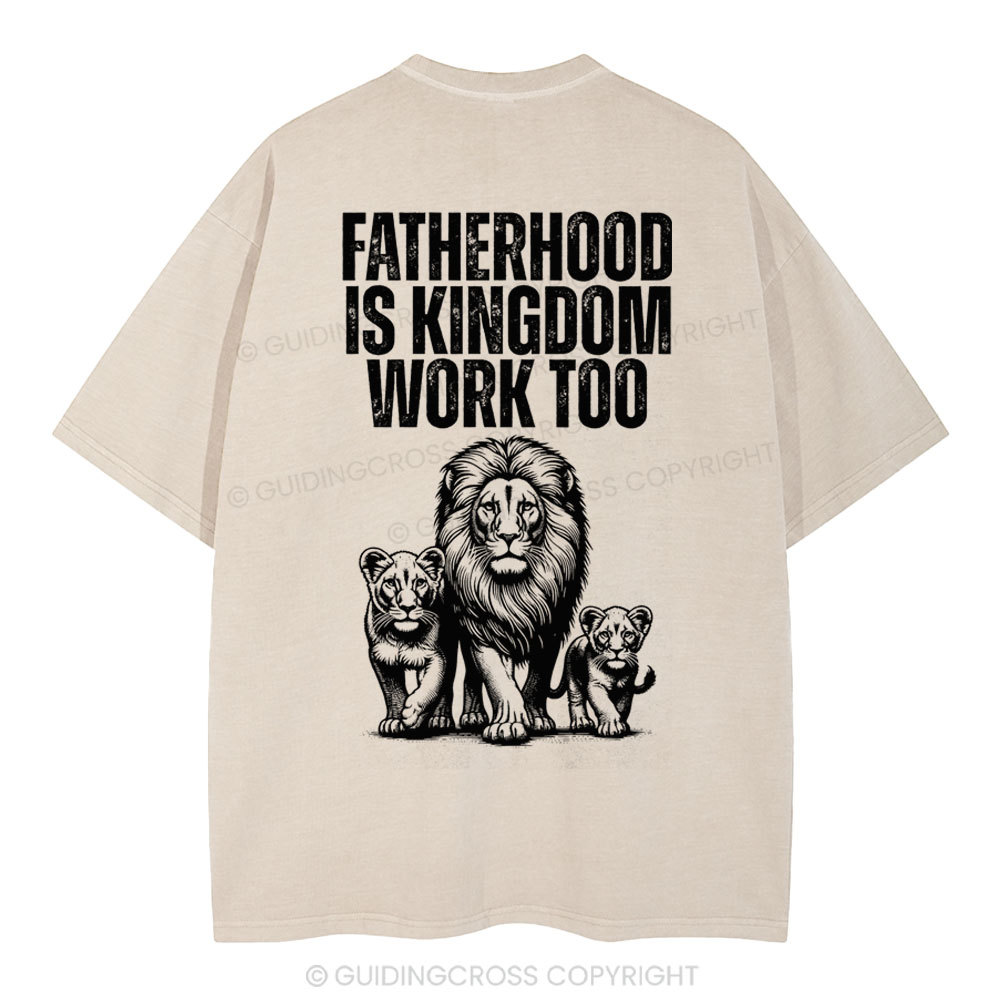 Fatherhood Is Kingdom Work Too Christian Washed T-Shirt