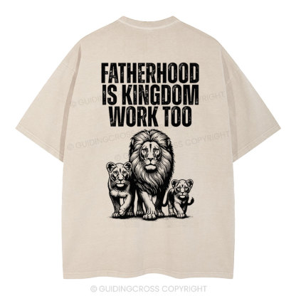 Fatherhood Is Kingdom Work Too Christian Washed T-Shirt