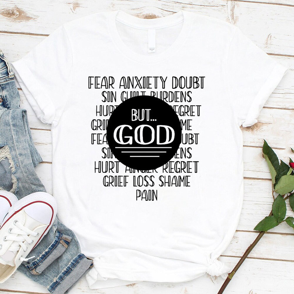 Fear Anxiety Doubt But God Christian T-Shirt
