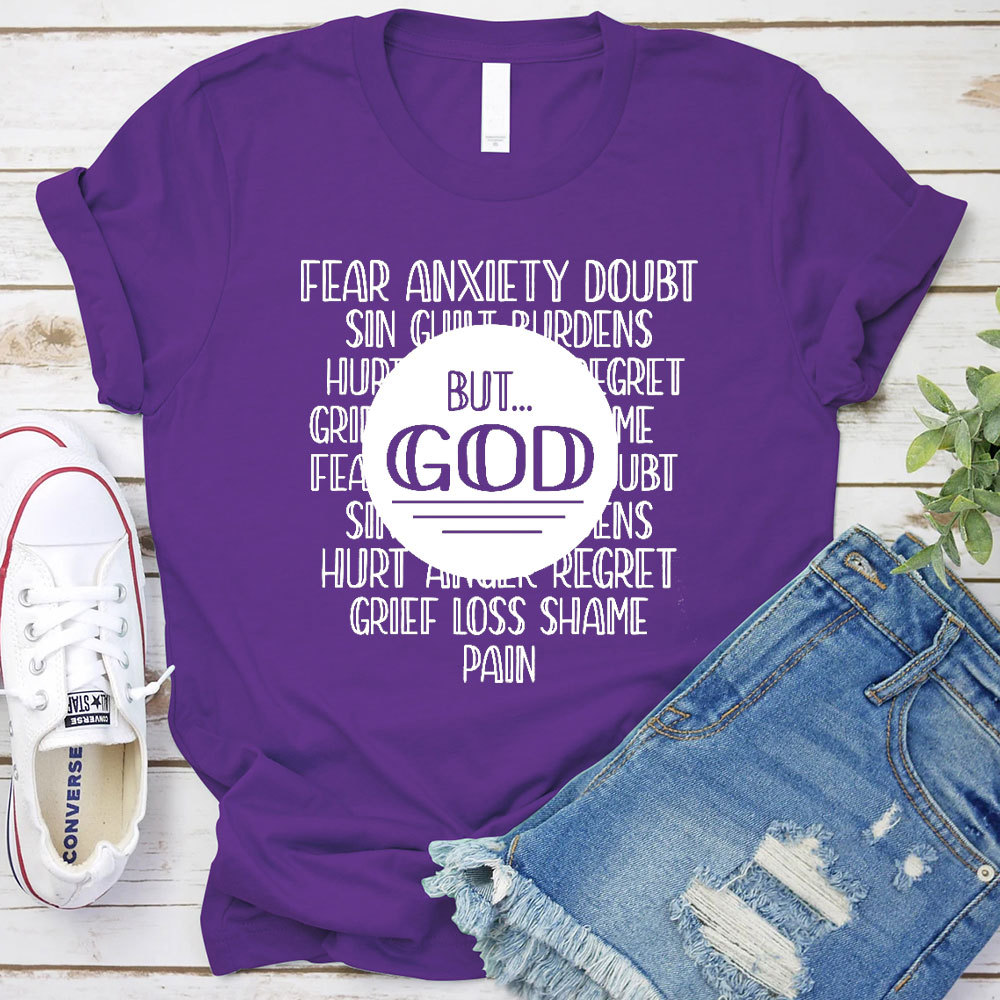 Fear Anxiety Doubt But God Christian T-Shirt