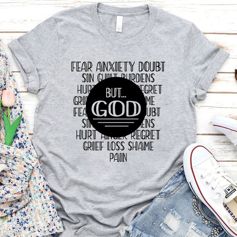 Fear Anxiety Doubt But God Christian T-Shirt