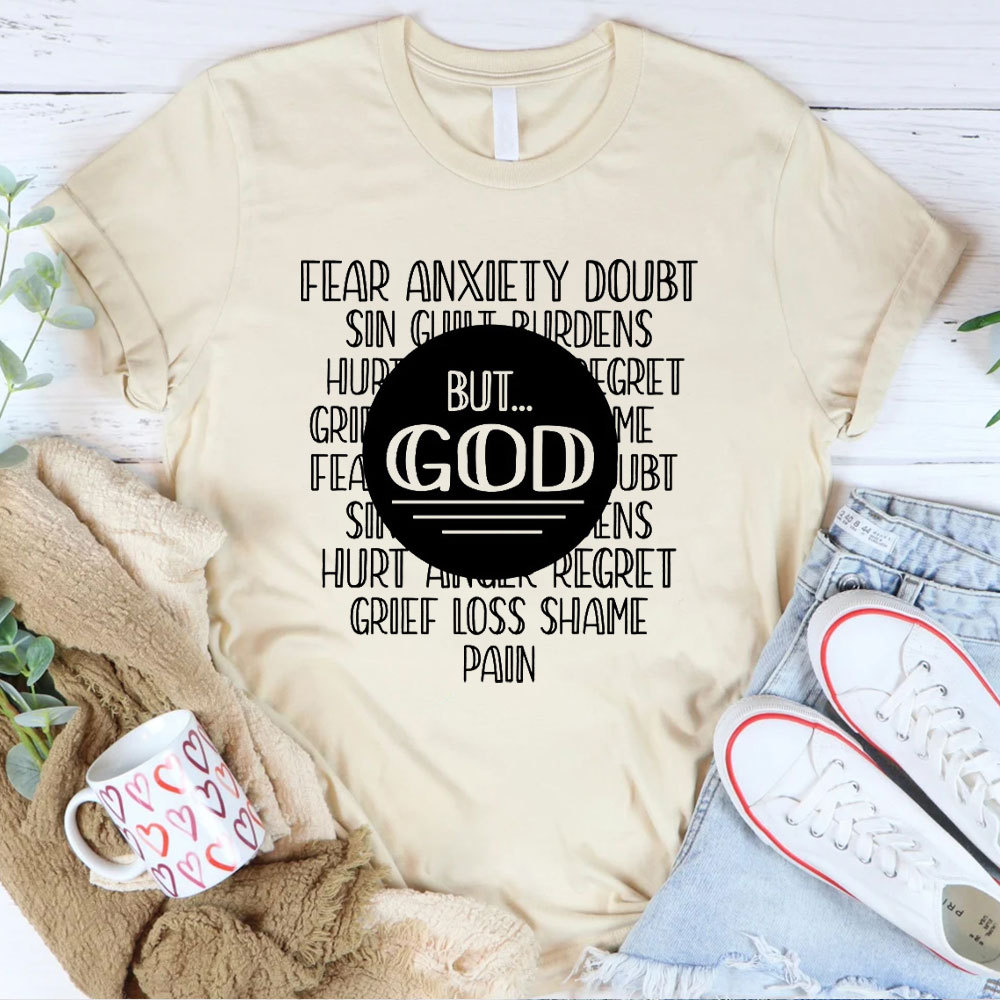 Fear Anxiety Doubt But God Christian T-Shirt