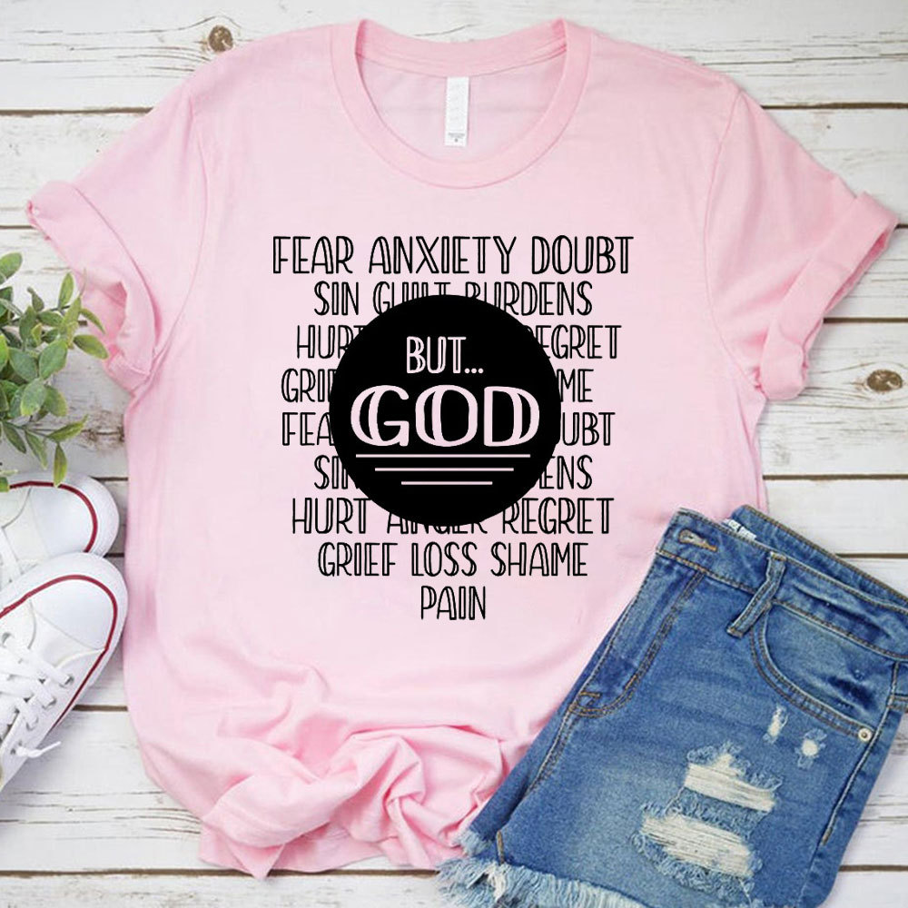 Fear Anxiety Doubt But God Christian T-Shirt