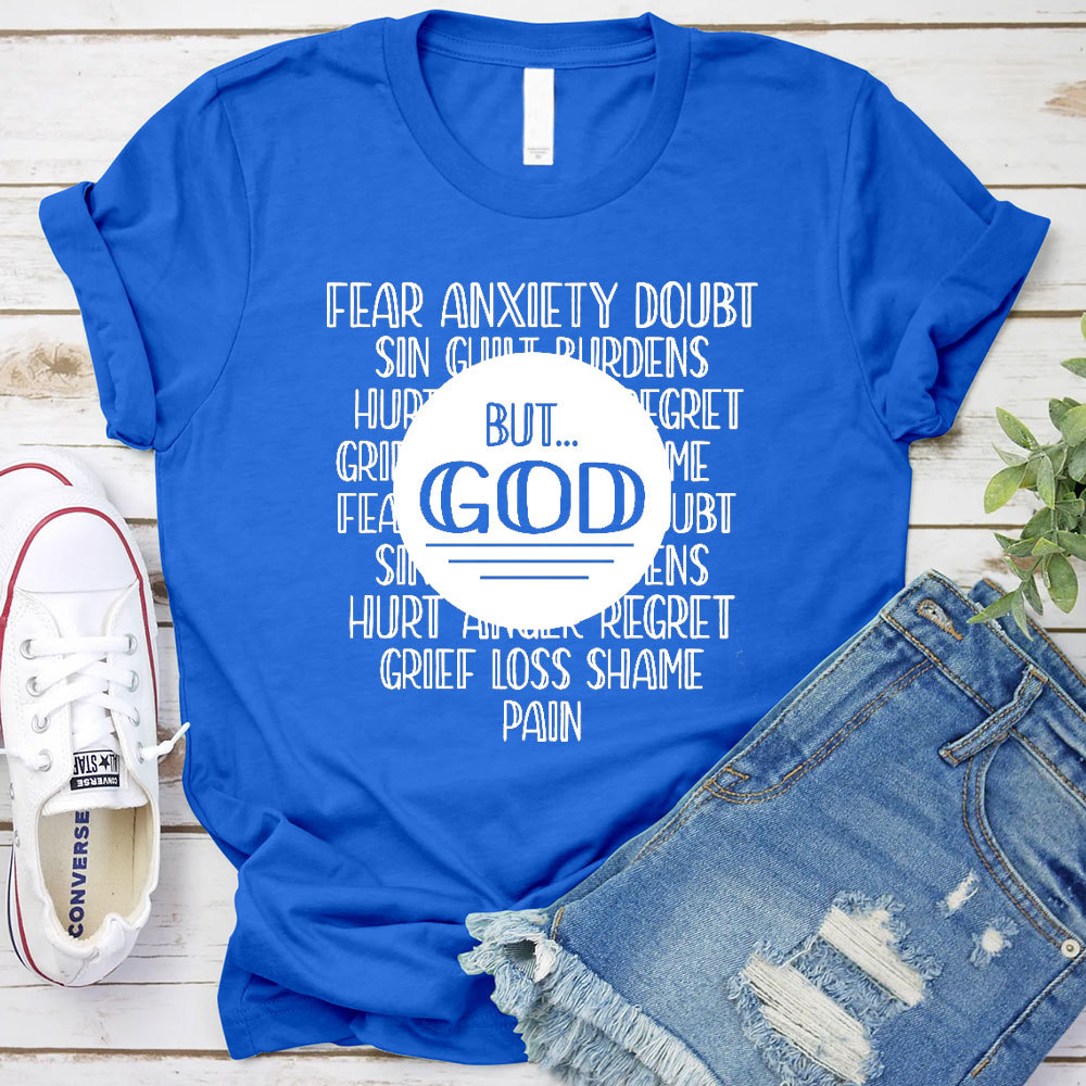 Fear Anxiety Doubt But God Christian T-Shirt