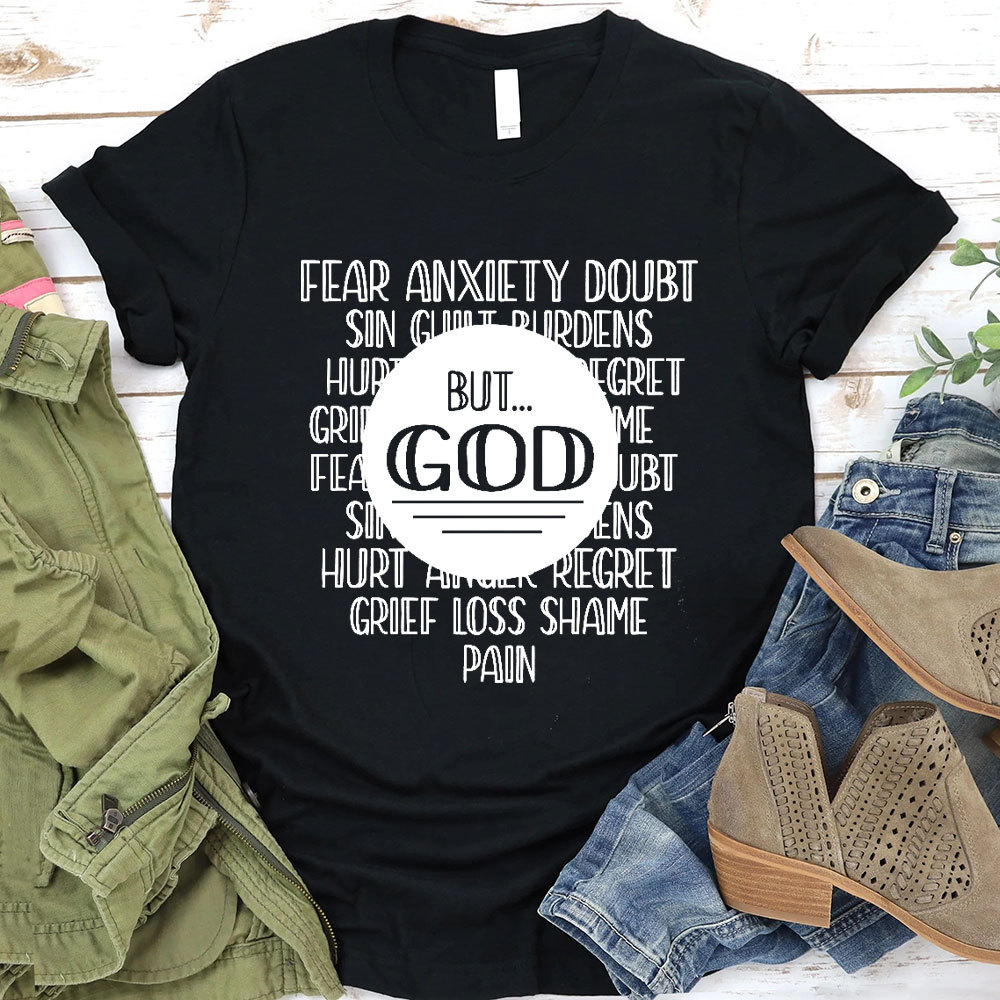 Fear Anxiety Doubt But God Christian T-Shirt