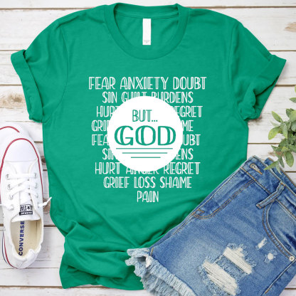 Fear Anxiety Doubt But God Christian T-Shirt