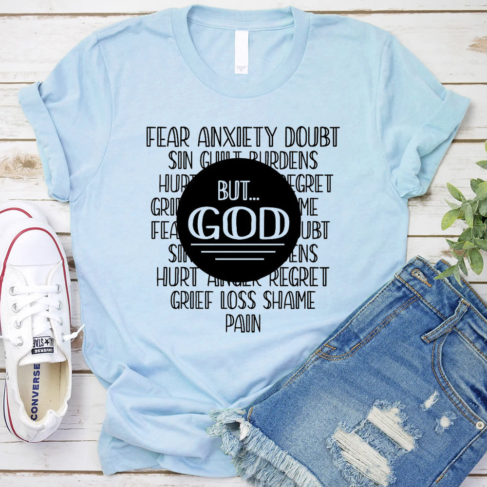 Fear Anxiety Doubt But God Christian T-Shirt