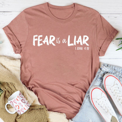 Fear Is A Liar Christian T-Shirt