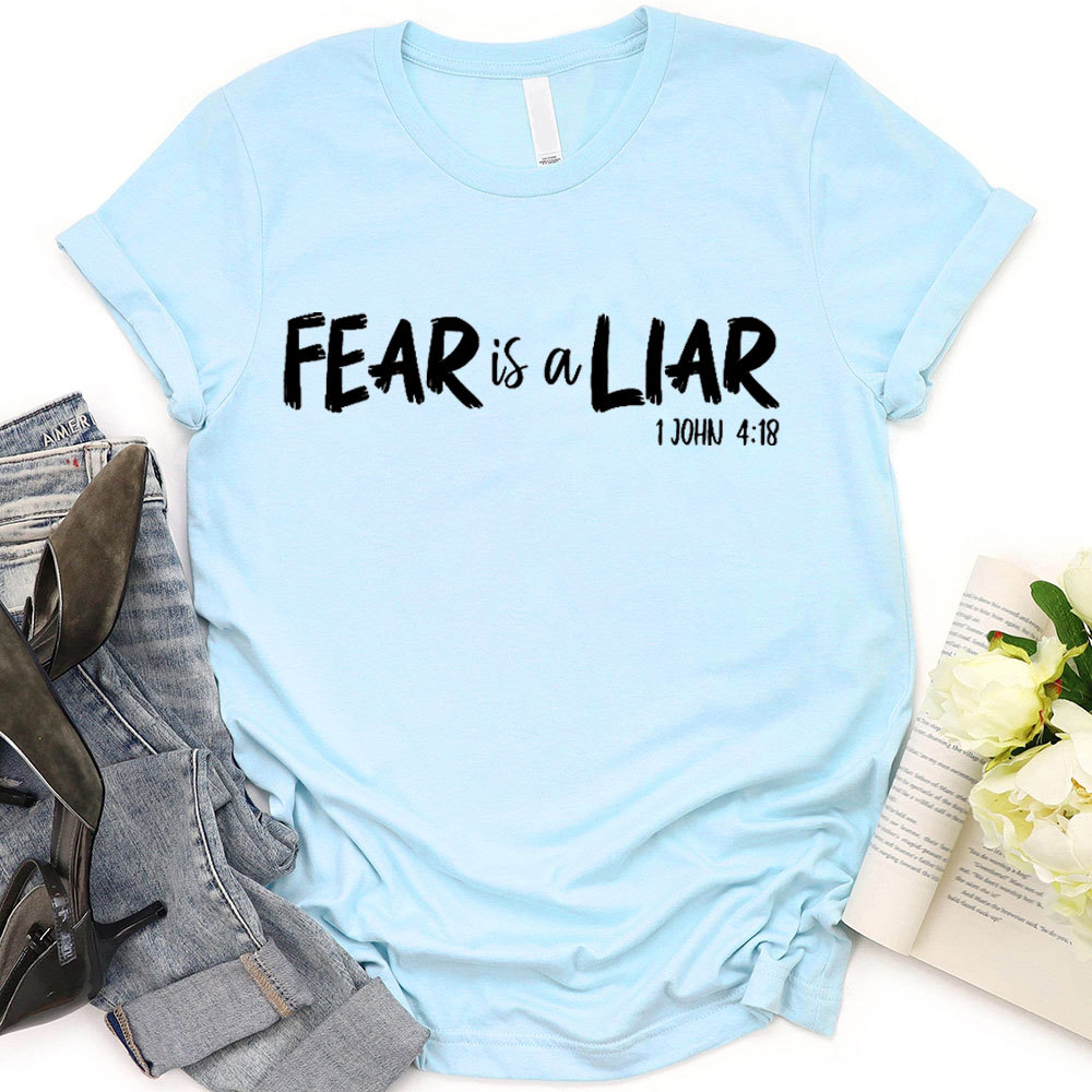 Fear Is A Liar Christian T-Shirt