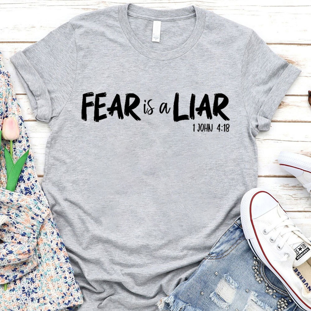 Fear Is A Liar Christian T-Shirt
