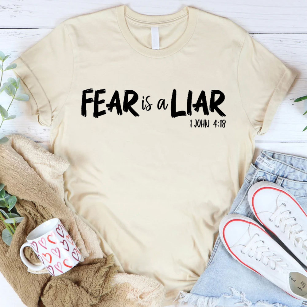 Fear Is A Liar Christian T-Shirt