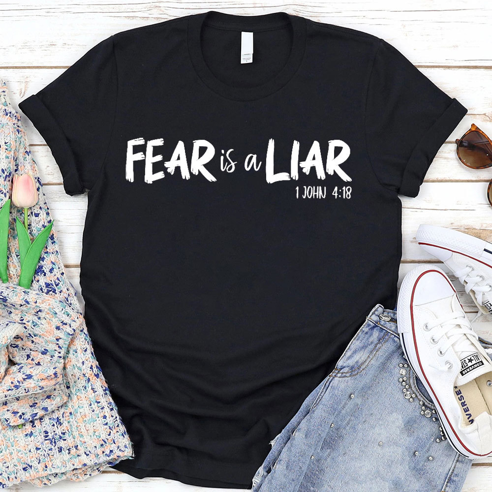 Fear Is A Liar Christian T-Shirt