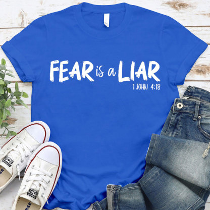 Fear Is A Liar Christian T-Shirt