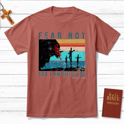 Fear Not For I Am With You Christian T-Shirt