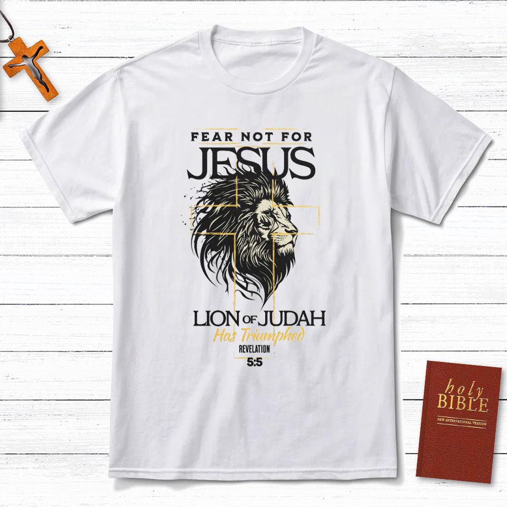 Fear Not For Jesus Christian T-Shirt