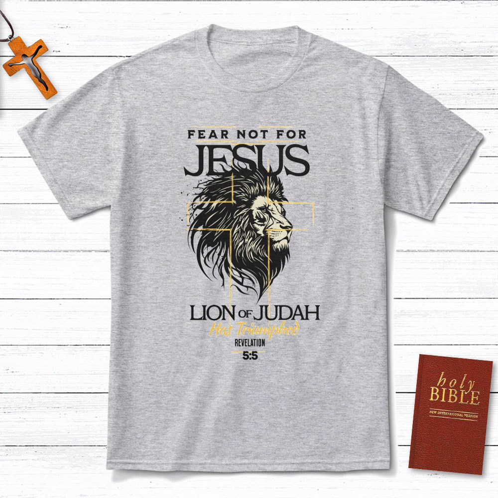 Fear Not For Jesus Christian T-Shirt