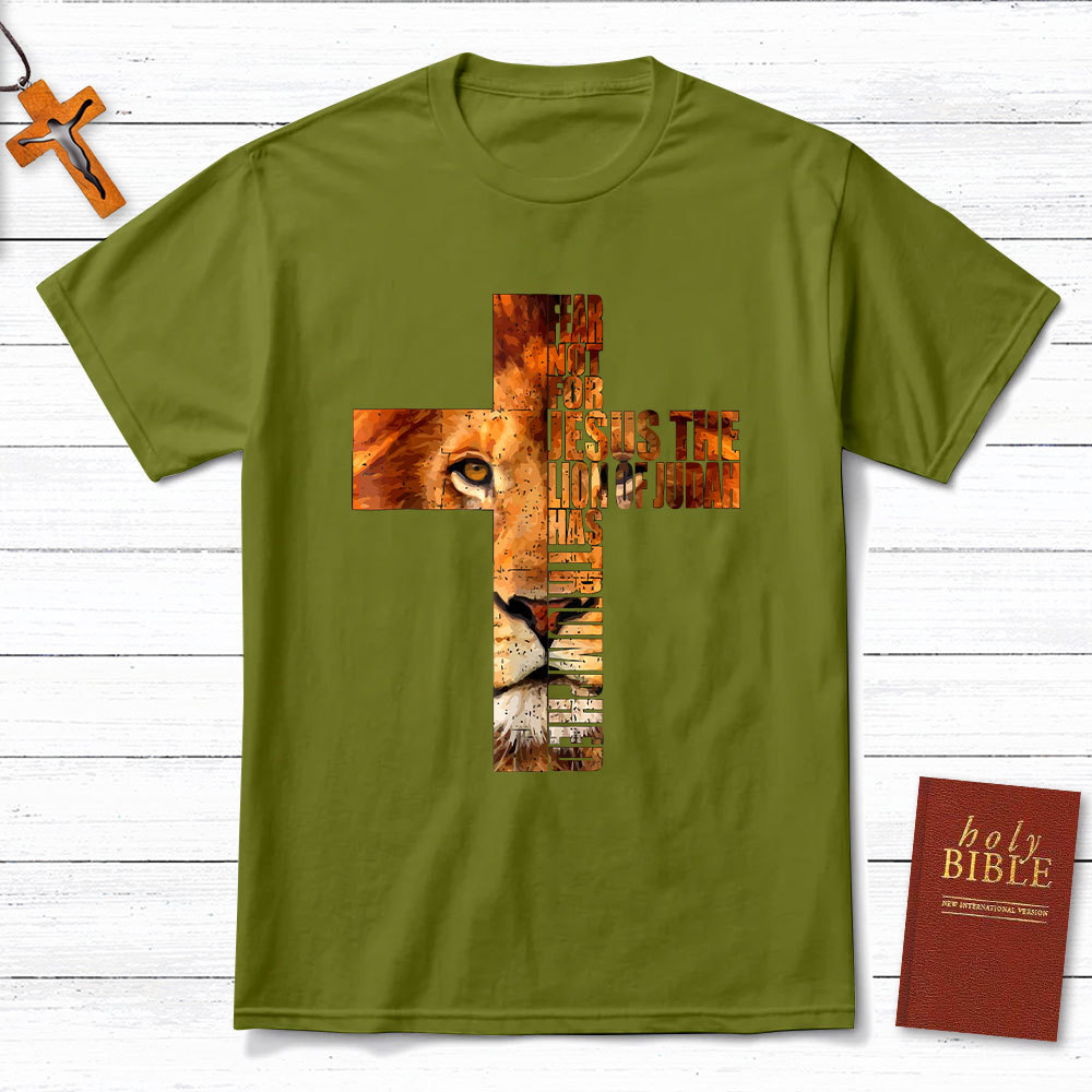 Fear Not For Jesus Lion Cross  Christian T-Shirt