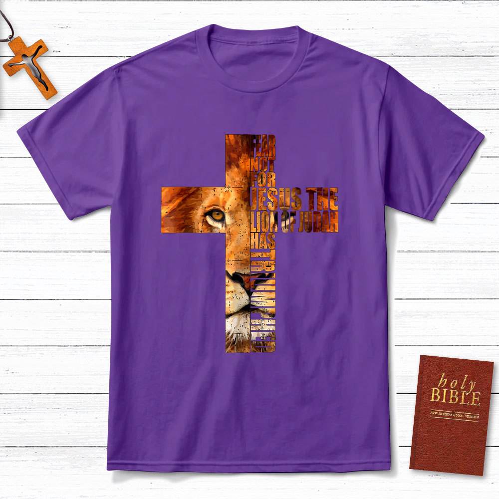 Fear Not For Jesus Lion Cross  Christian T-Shirt