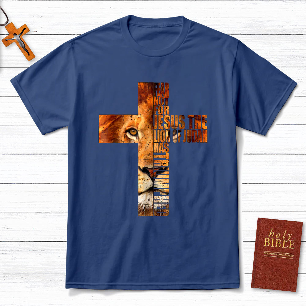Fear Not For Jesus Lion Cross  Christian T-Shirt