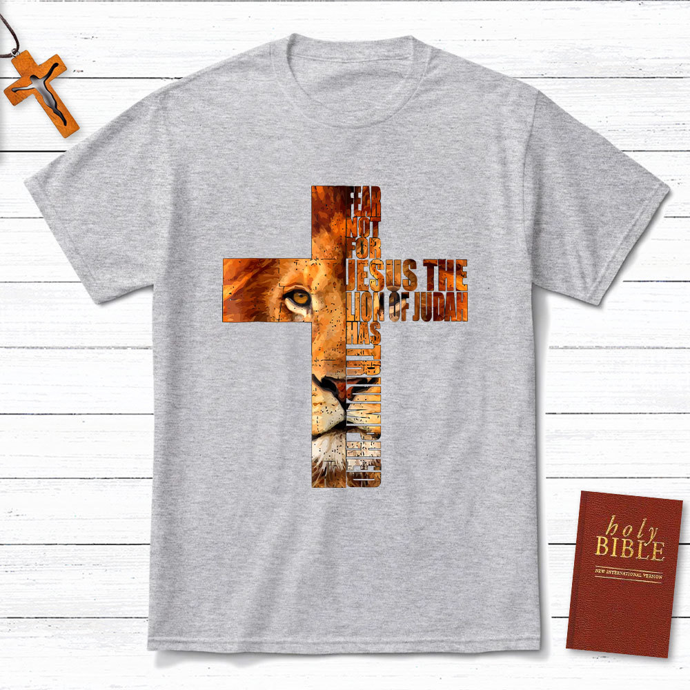 Fear Not For Jesus Lion Cross  Christian T-Shirt