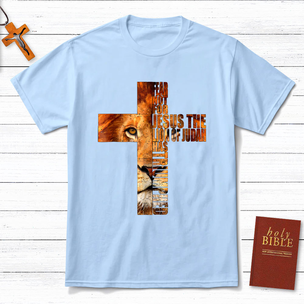 Fear Not For Jesus Lion Cross  Christian T-Shirt