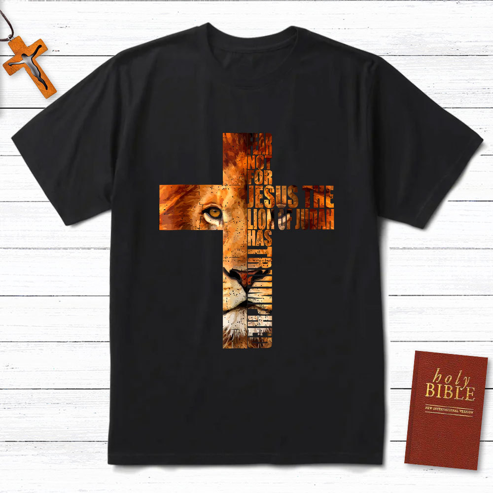 Fear Not For Jesus Lion Cross  Christian T-Shirt