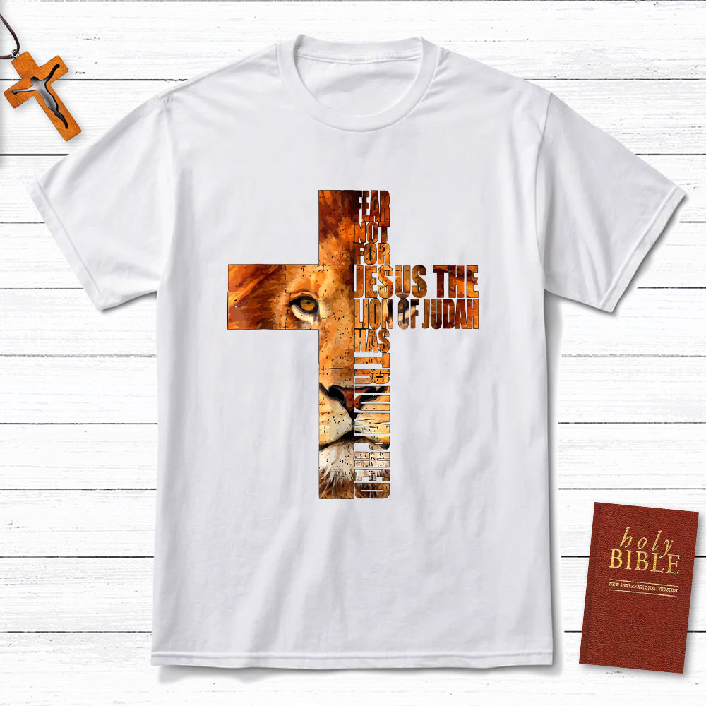 Fear Not For Jesus Lion Cross  Christian T-Shirt