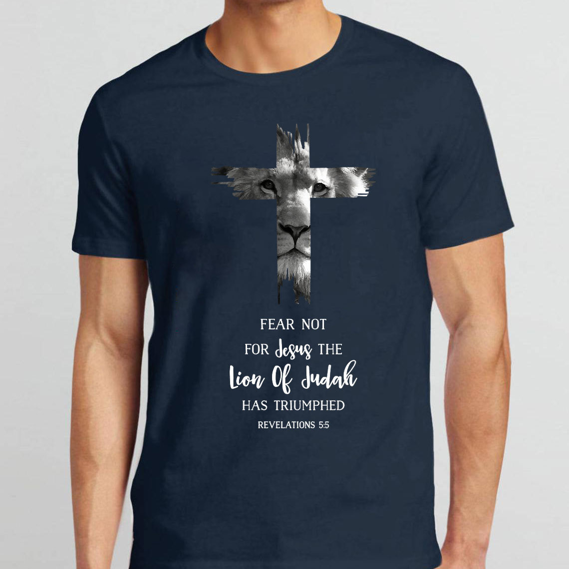 Fear Not For Jesus The Lion Of Judah Has Triumphed REVELATIONS 5:5 T-Shirt