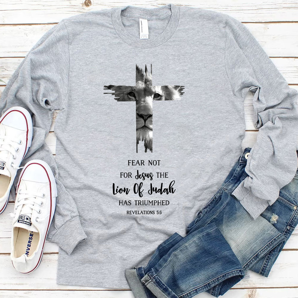 Fear Not For Jesus The Lion Of Judah Has Triumphed REVELATIONS 55 Long Sleeve T-Shirt