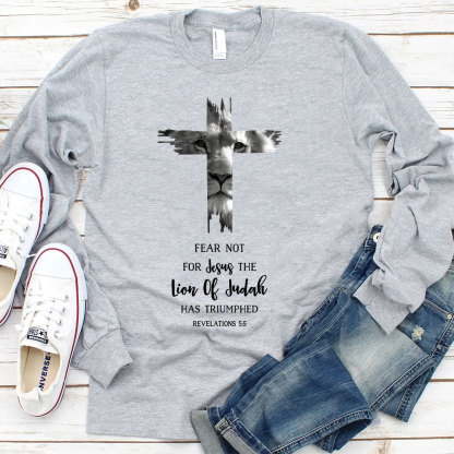 Fear Not For Jesus The Lion Of Judah Has Triumphed REVELATIONS 55 Long Sleeve T-Shirt