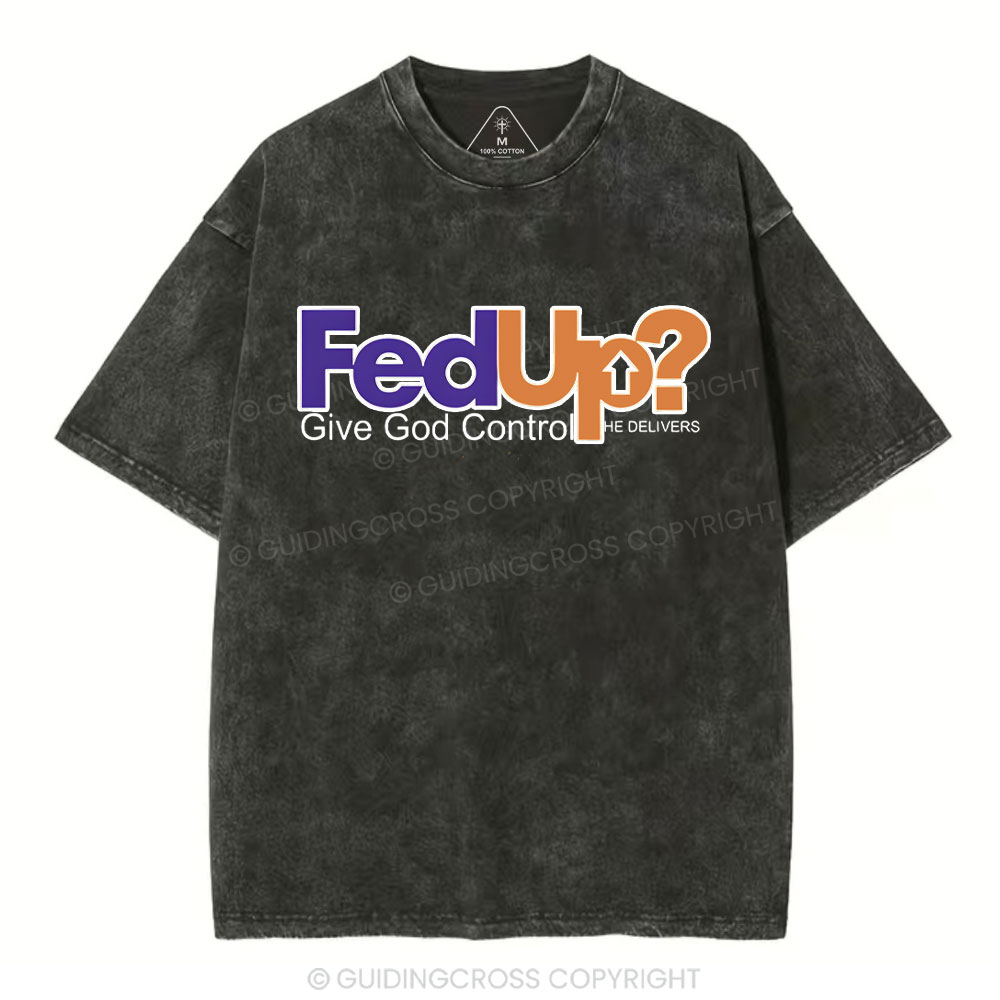 Fedup Give God Control Chrsitian Washed T-Shirt