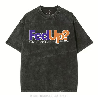 Fedup Give God Control Chrsitian Washed T-Shirt