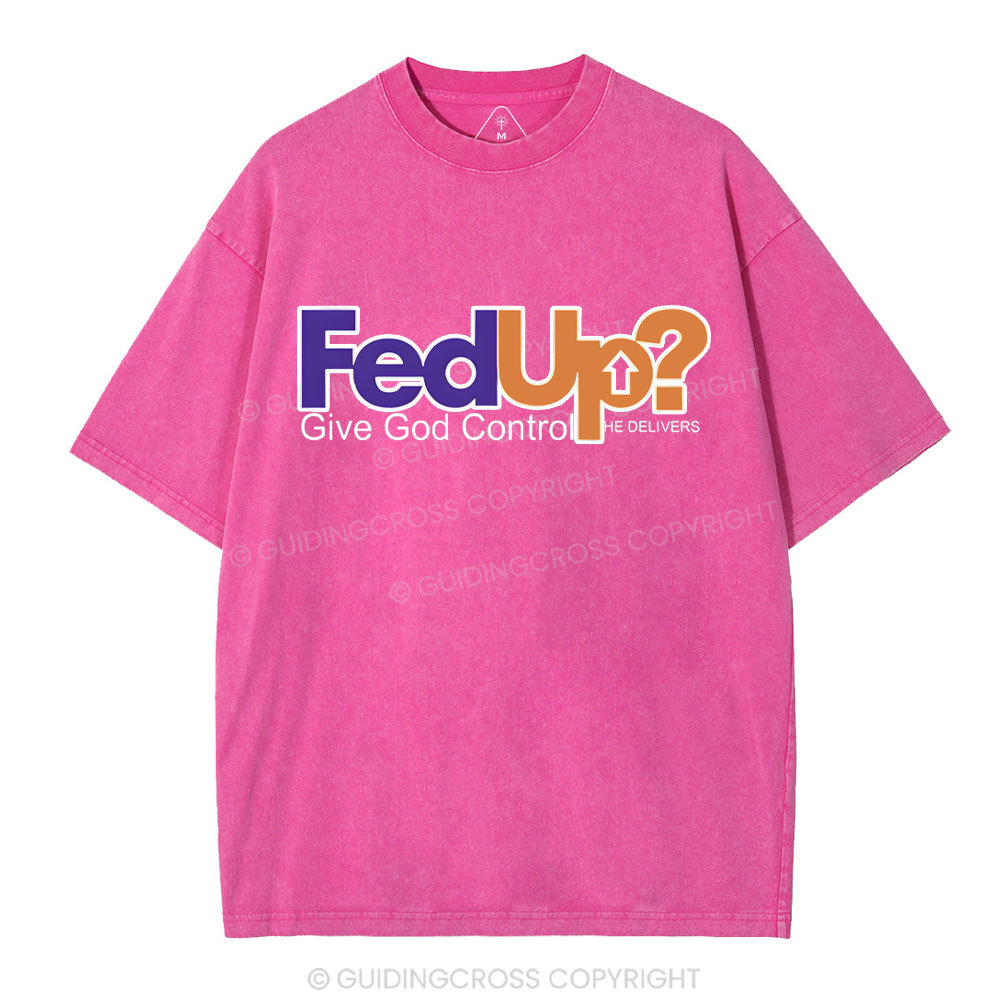 Fedup Give God Control Chrsitian Washed T-Shirt