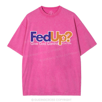 Fedup Give God Control Chrsitian Washed T-Shirt